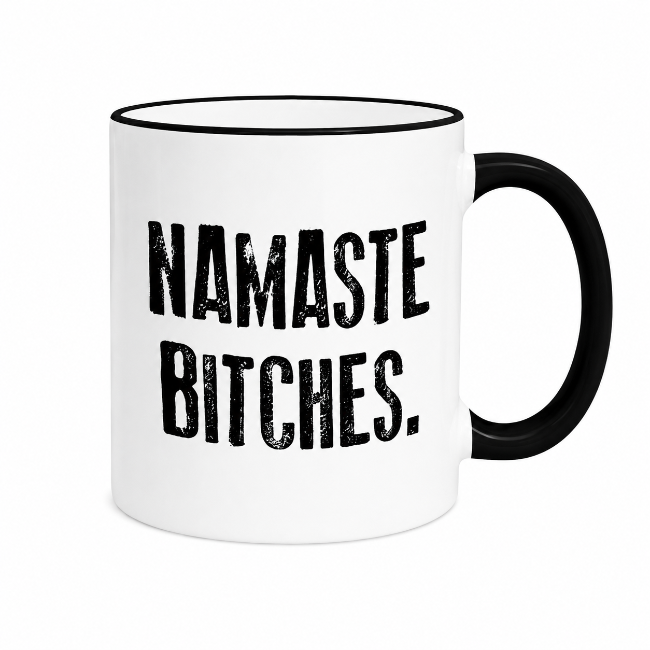 A white ceramic coffee mug with a black handle, black rim, and bold black text reading 'NAMASTE BITCHES.' on the front, shown on a plain white background.