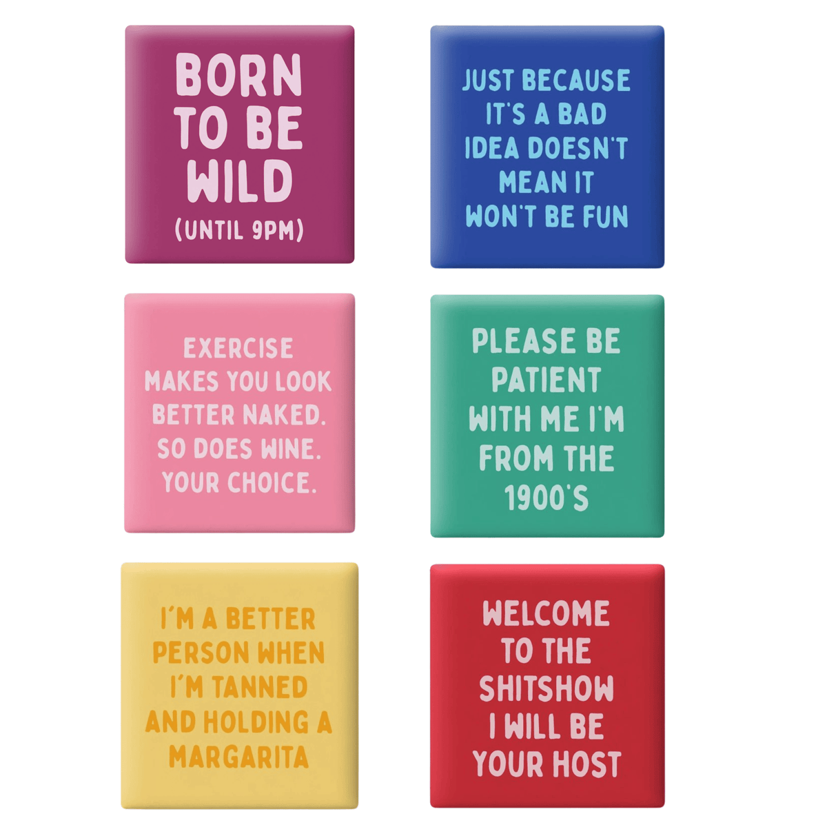Six square colorful magnets or stickers arranged in a 3-by-2 grid on a white background, each with a different humorous text slogan in white lettering.