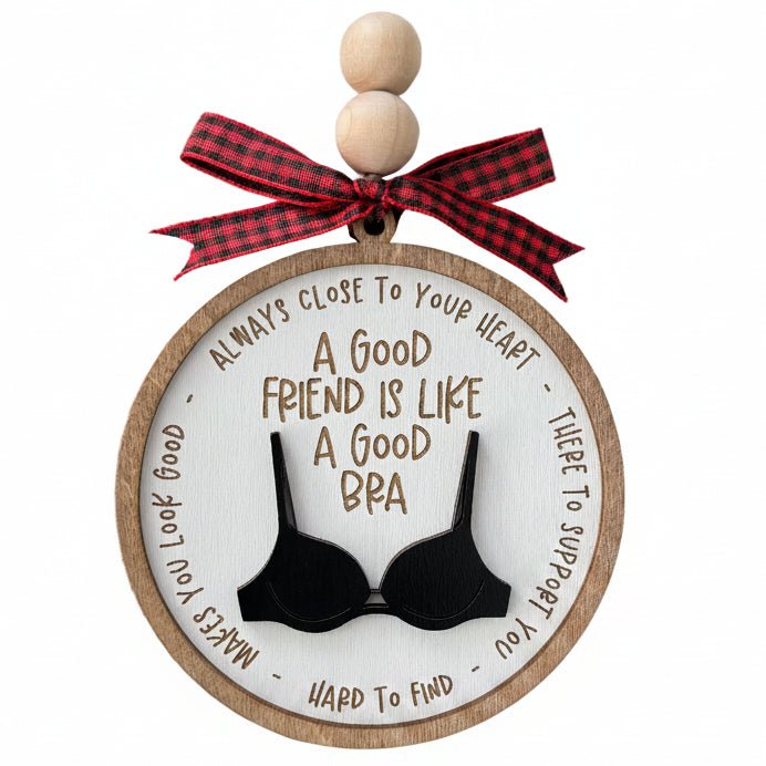 "A Good Friend Is Like a Good Bra" Funny Friendship Christmas Ornament | Large 4" Size - Girls Trip Goods