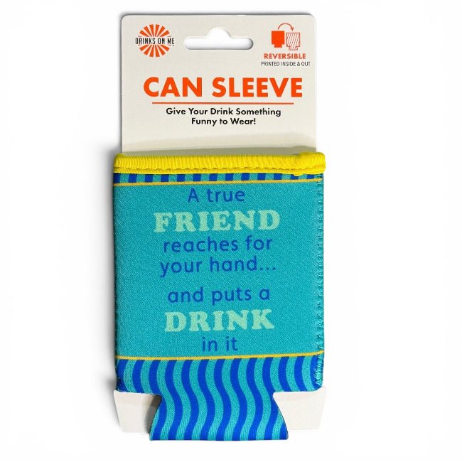 A True Friend Can Sleeve – Funny Reversible Drink Koozie by Drinks on Me - Girls Trip Goods