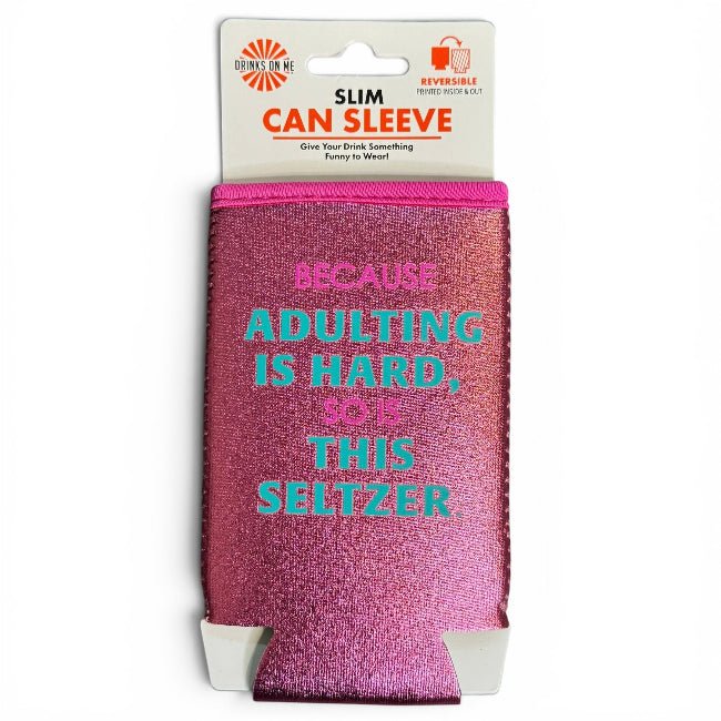 Adulting Is Hard Slim Can Sleeve – Funny Reversible Drink Koozie by Drinks on Me - Girls Trip Goods
