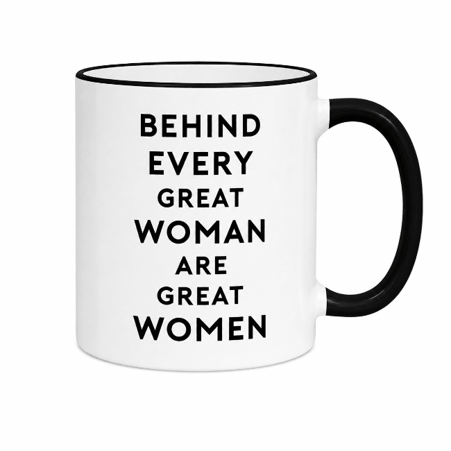 Behind Every Great Woman Are Great Women Mug | Friendship Gift for Women - Girls Trip Goods