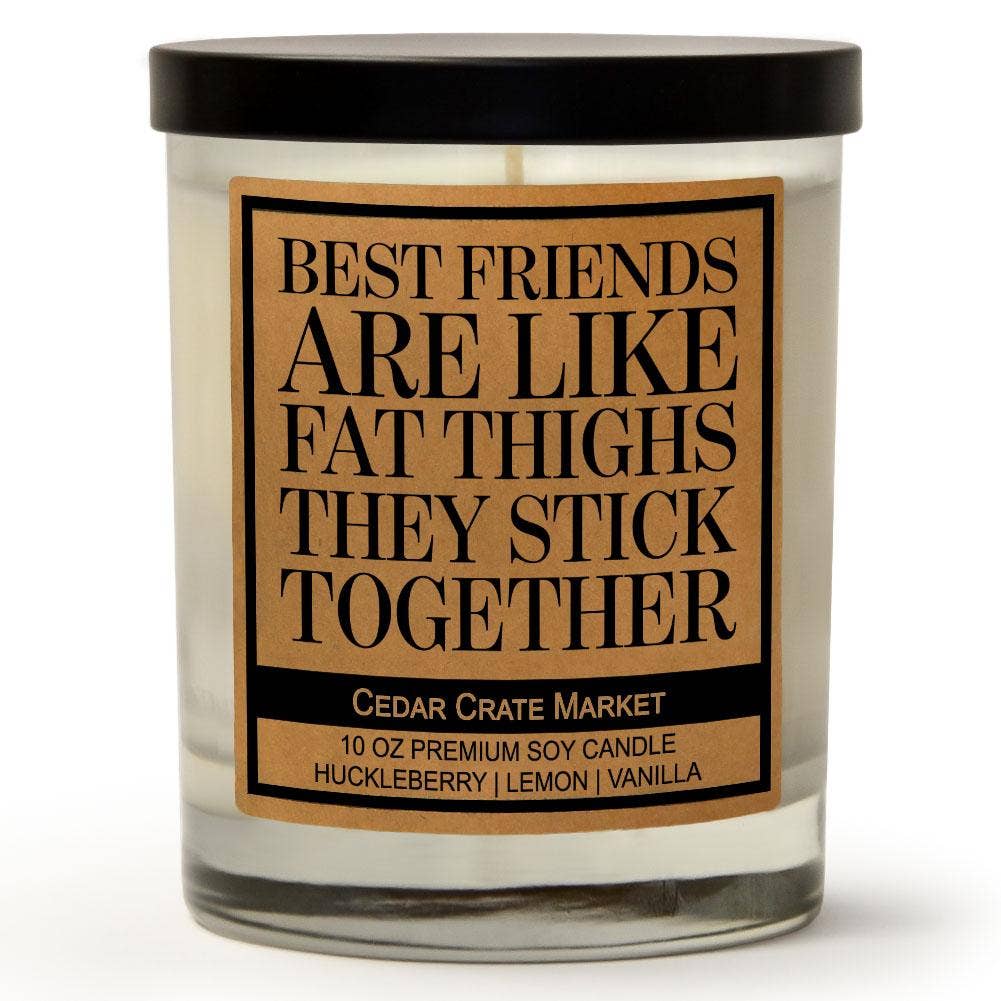 Best Friends Are Like Fat Thighs Soy Candle - Girls Trip Goods