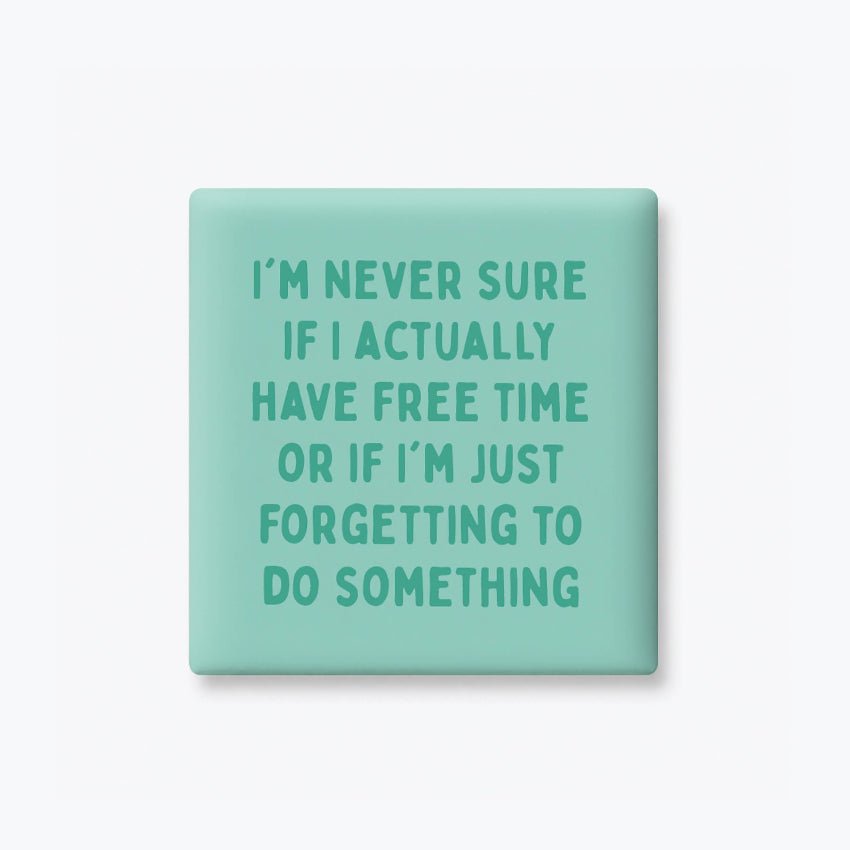 Funny Magnet – Free Time | Relatable Adult Humor Gift - Girls Trip Goods