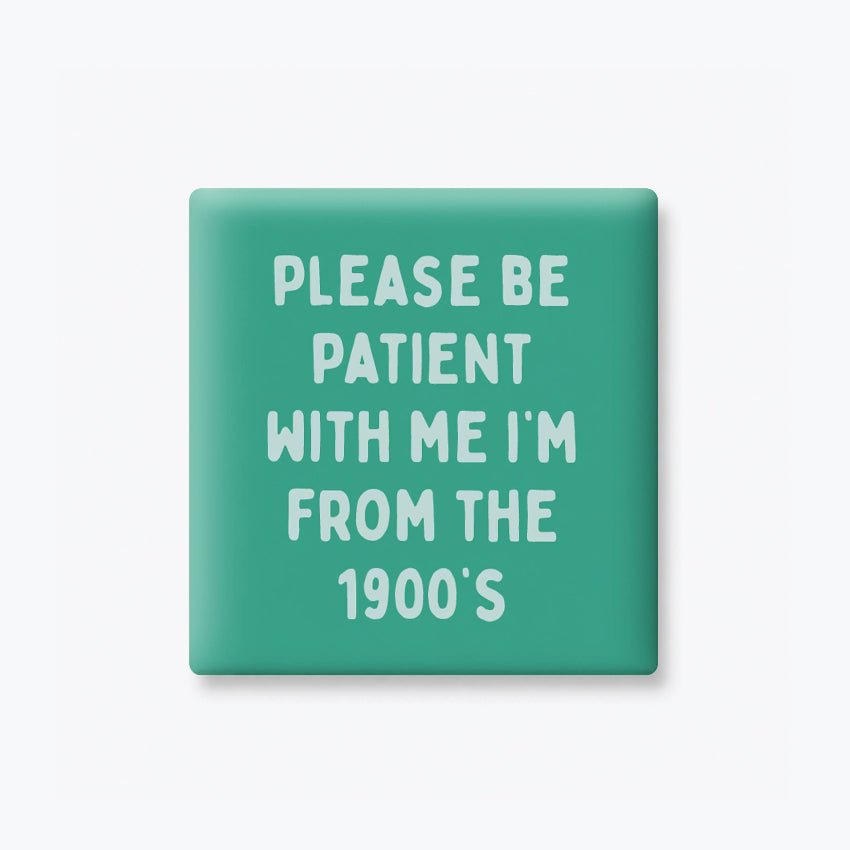 Funny Magnet – From the 1900s | Age Humor Gift for Women - Girls Trip Goods
