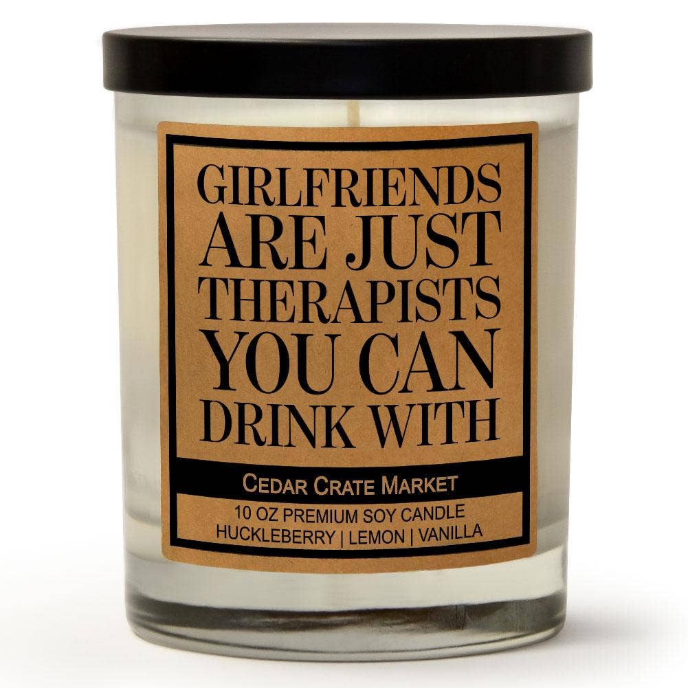 Girlfriends Are Just Therapists You Can Drink With Candle - Girls Trip Goods