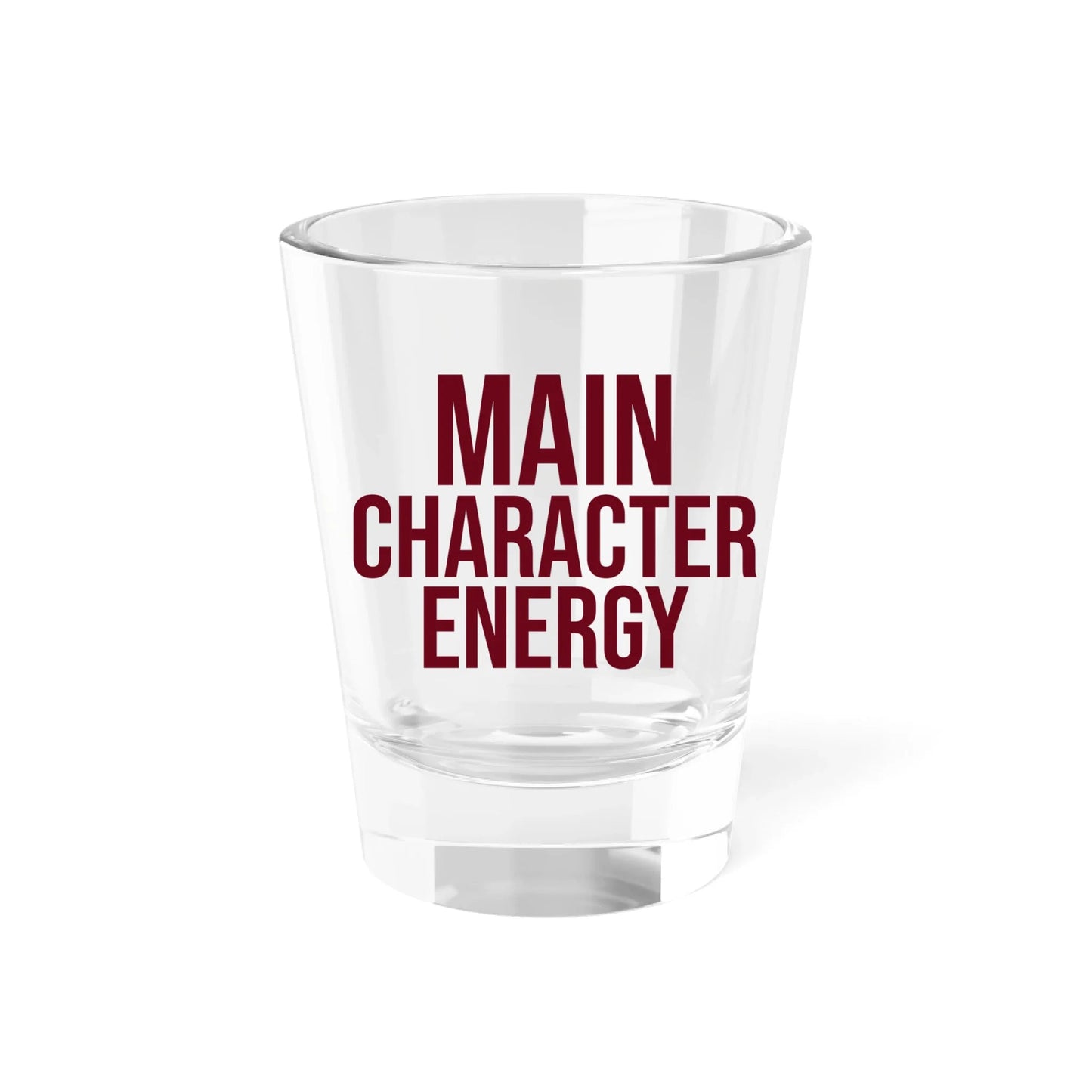 Shot Glass Main Character Energy - Girls Trip Goods