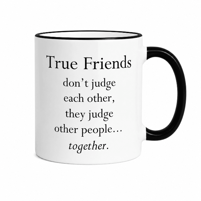 True Friends Mug | Funny Best Friend Gift for Women - Girls Trip Goods