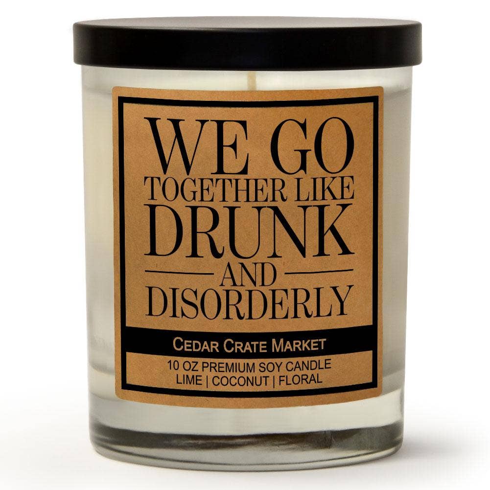 We Go Together Like Drunk and Disorderly Soy Candle - Girls Trip Goods